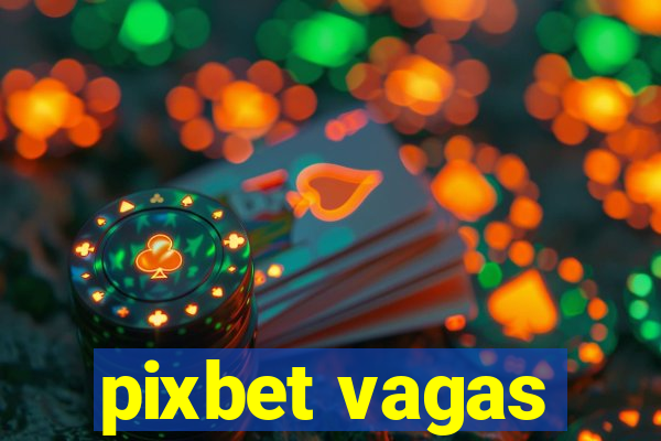 pixbet vagas